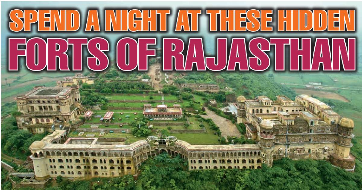 SPEND A NIGHT AT THESE HIDDEN FORTS OF RAJASTHAN